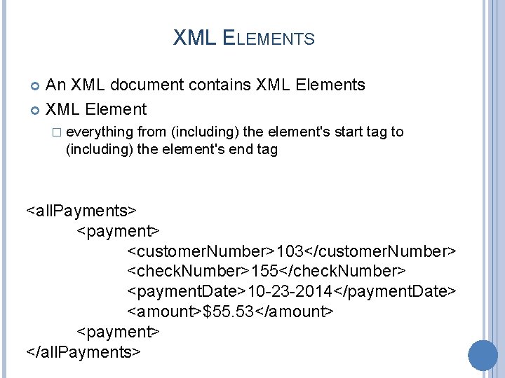 XML ELEMENTS An XML document contains XML Elements XML Element � everything from (including)