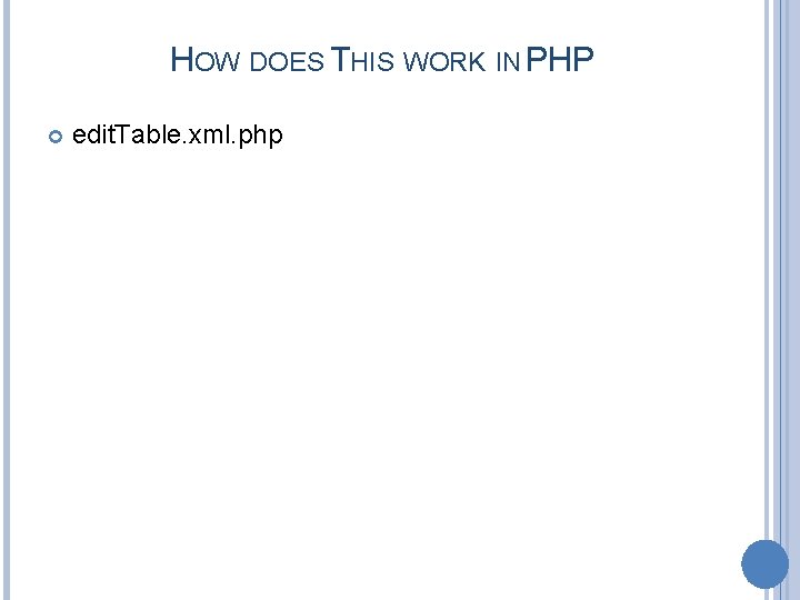 HOW DOES THIS WORK IN PHP edit. Table. xml. php 