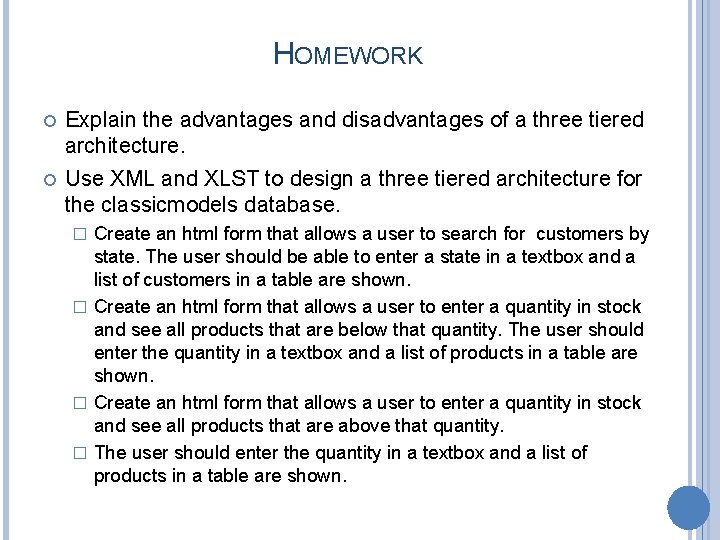 HOMEWORK Explain the advantages and disadvantages of a three tiered architecture. Use XML and