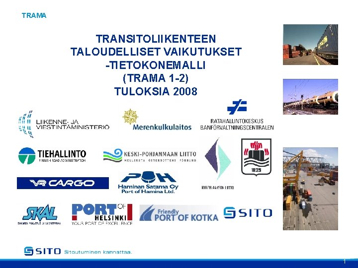 TRAMA TRANSITOLIIKENTEEN TALOUDELLISET VAIKUTUKSET -TIETOKONEMALLI (TRAMA 1 -2) TULOKSIA 2008 1 