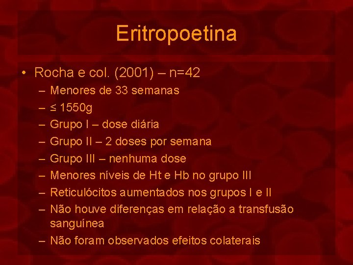 Eritropoetina • Rocha e col. (2001) – n=42 – – – – Menores de