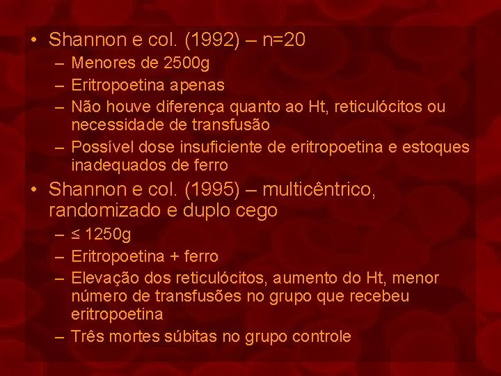  • Shannon e col. (1992) – n=20 – Menores de 2500 g –