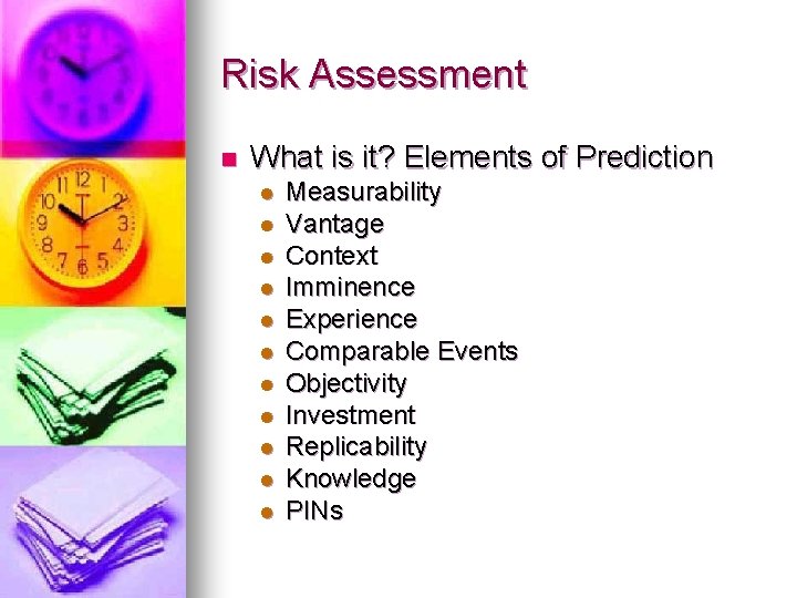 Risk Assessment n What is it? Elements of Prediction l l l Measurability Vantage