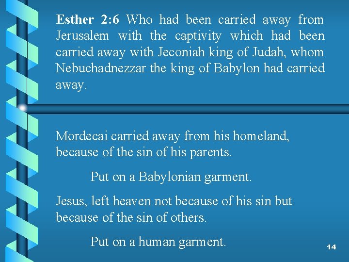 Esther 2: 6 Who had been carried away from Jerusalem with the captivity which