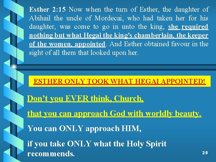 Esther 2: 15 Now when the turn of Esther, the daughter of Abihail the