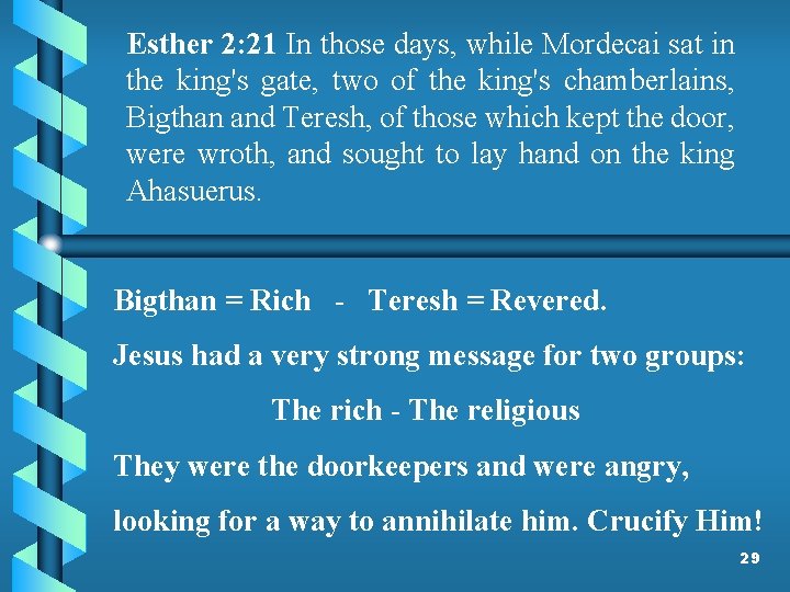 Esther 2: 21 In those days, while Mordecai sat in the king's gate, two