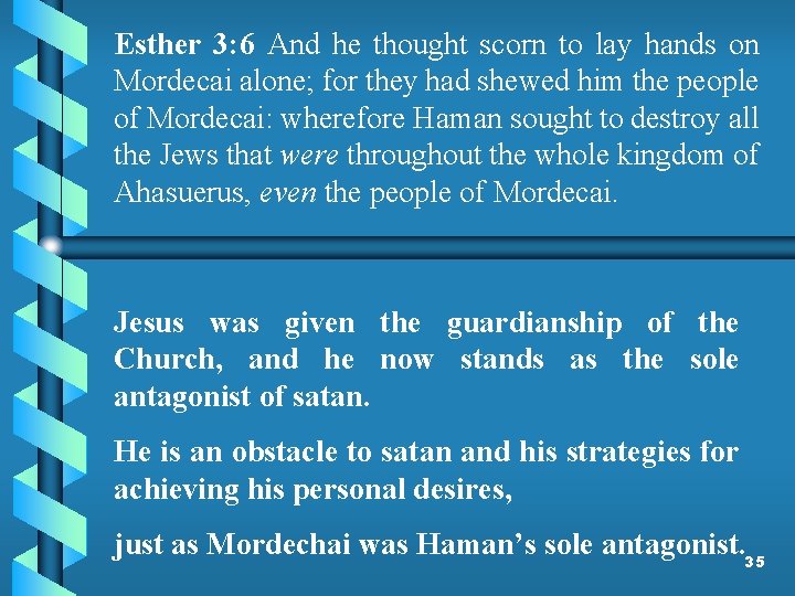 Esther 3: 6 And he thought scorn to lay hands on Mordecai alone; for