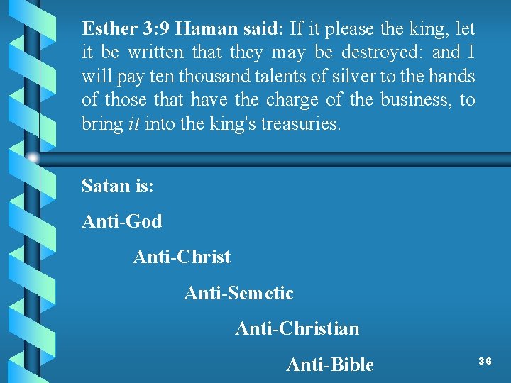 Esther 3: 9 Haman said: If it please the king, let it be written