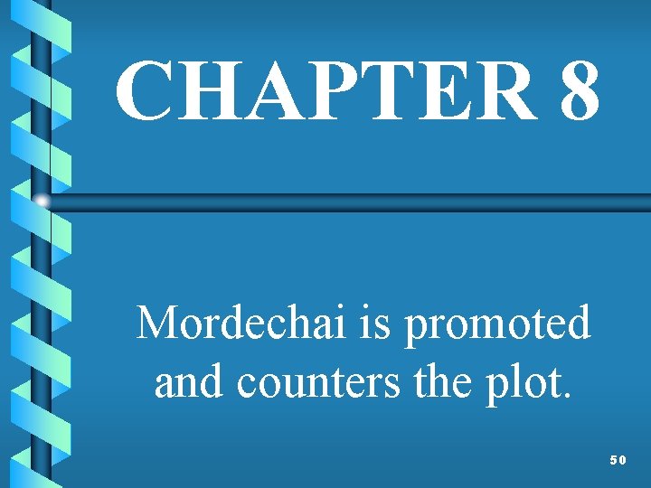 CHAPTER 8 Mordechai is promoted and counters the plot. 50 