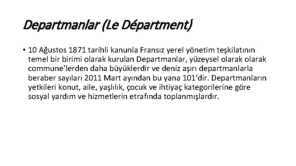 Departmanlar (Le Départment) • 10 Ağustos 1871 tarihli kanunla Fransız yerel yönetim teşkilatının temel