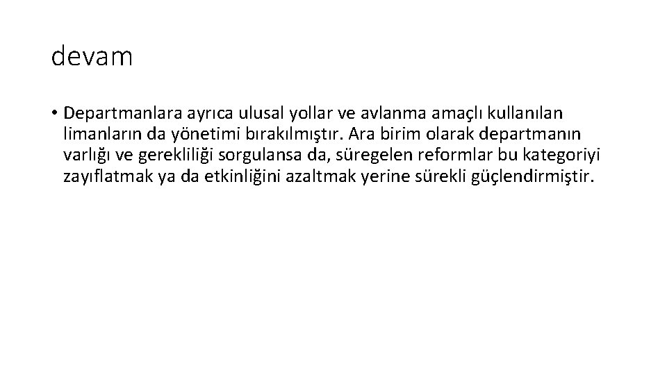 devam • Departmanlara ayrıca ulusal yollar ve avlanma amaçlı kullanılan limanların da yönetimi bırakılmıştır.