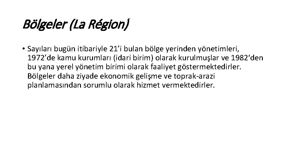 Bölgeler (La Région) • Sayıları bugün itibariyle 21’i bulan bölge yerinden yönetimleri, 1972’de kamu