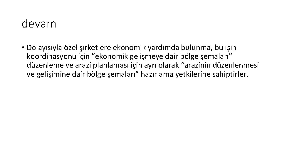 devam • Dolayısıyla özel şirketlere ekonomik yardımda bulunma, bu işin koordinasyonu için ”ekonomik gelişmeye