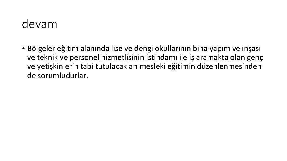 devam • Bölgeler eğitim alanında lise ve dengi okullarının bina yapım ve inşası ve