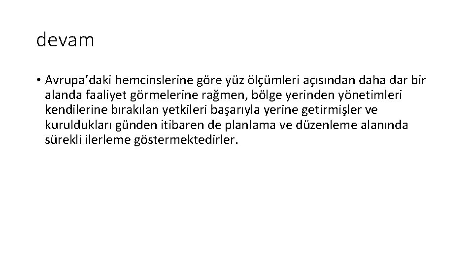 devam • Avrupa’daki hemcinslerine göre yüz ölçümleri açısından daha dar bir alanda faaliyet görmelerine