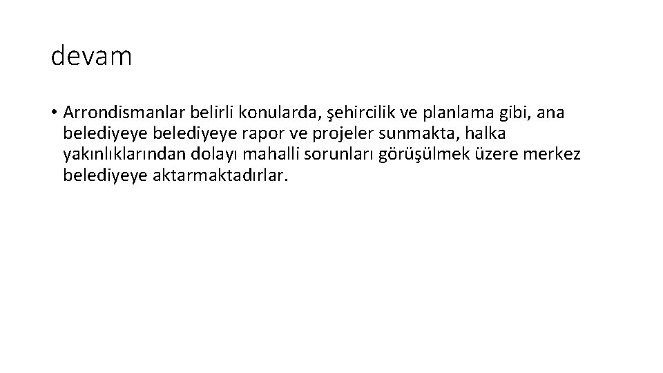 devam • Arrondismanlar belirli konularda, şehircilik ve planlama gibi, ana belediyeye rapor ve projeler