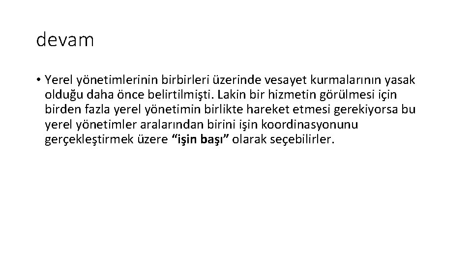 devam • Yerel yönetimlerinin birbirleri üzerinde vesayet kurmalarının yasak olduğu daha önce belirtilmişti. Lakin