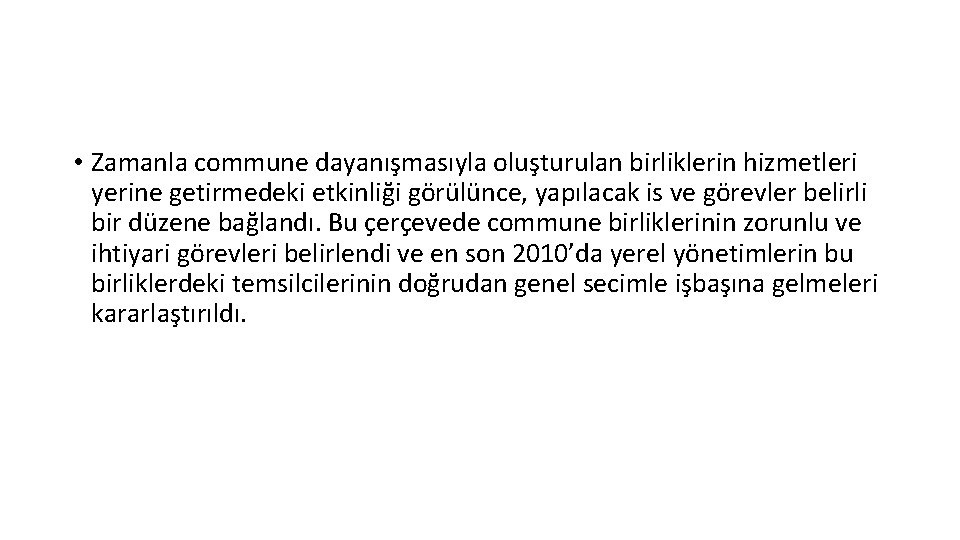  • Zamanla commune dayanışmasıyla oluşturulan birliklerin hizmetleri yerine getirmedeki etkinliği görülünce, yapılacak is