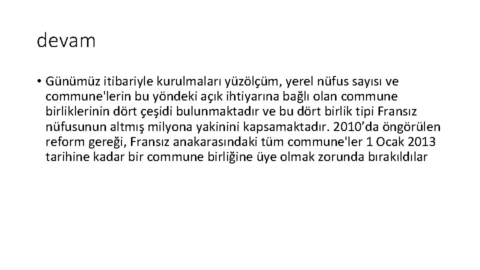 devam • Günümüz itibariyle kurulmaları yüzölçüm, yerel nüfus sayısı ve commune'lerin bu yöndeki açık