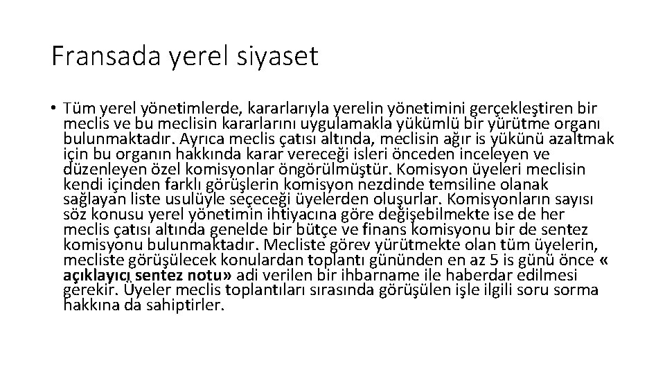 Fransada yerel siyaset • Tüm yerel yönetimlerde, kararlarıyla yerelin yönetimini gerçekleştiren bir meclis ve