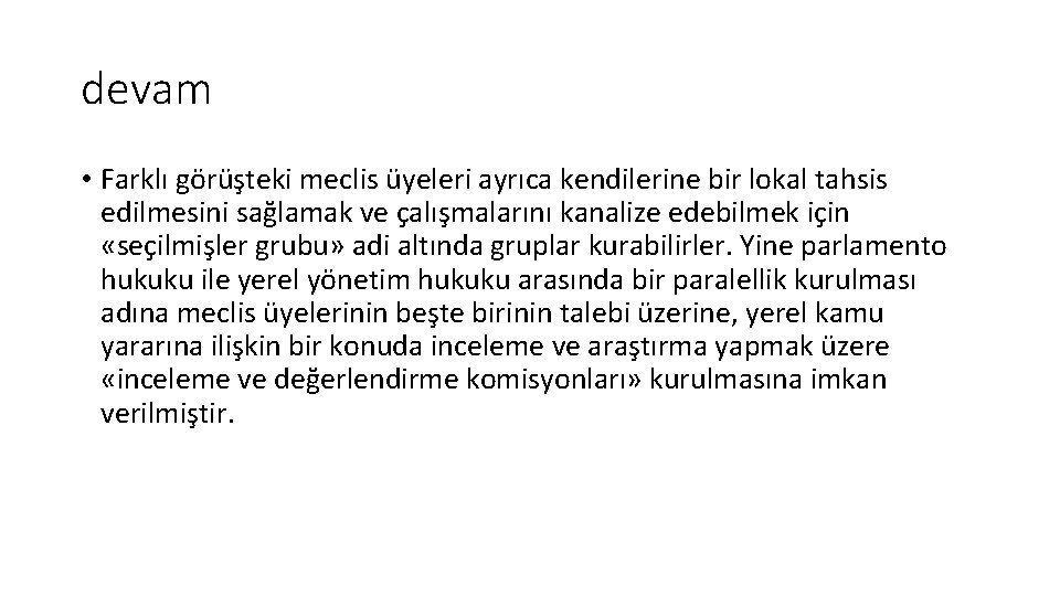 devam • Farklı görüşteki meclis üyeleri ayrıca kendilerine bir lokal tahsis edilmesini sağlamak ve