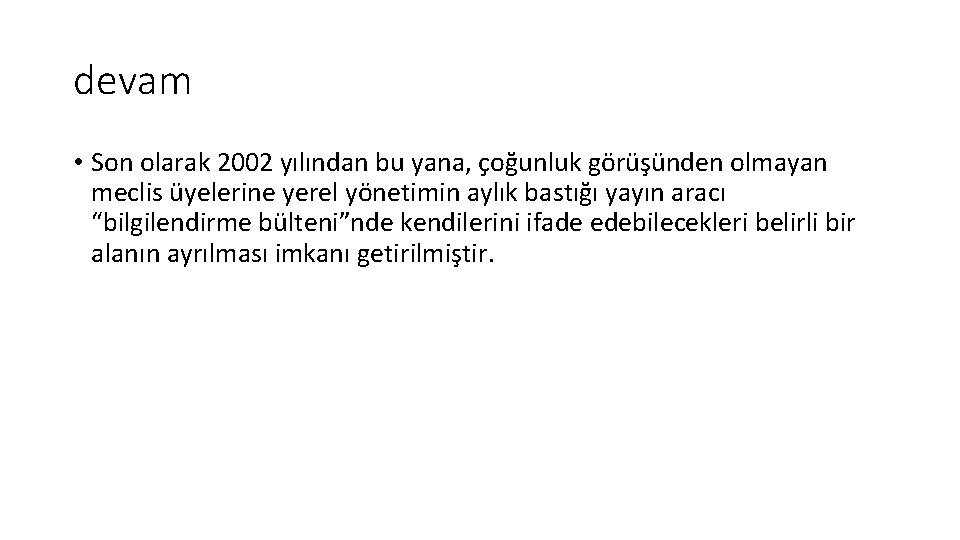 devam • Son olarak 2002 yılından bu yana, çoğunluk görüşünden olmayan meclis üyelerine yerel