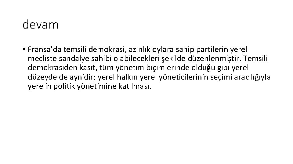 devam • Fransa’da temsili demokrasi, azınlık oylara sahip partilerin yerel mecliste sandalye sahibi olabilecekleri