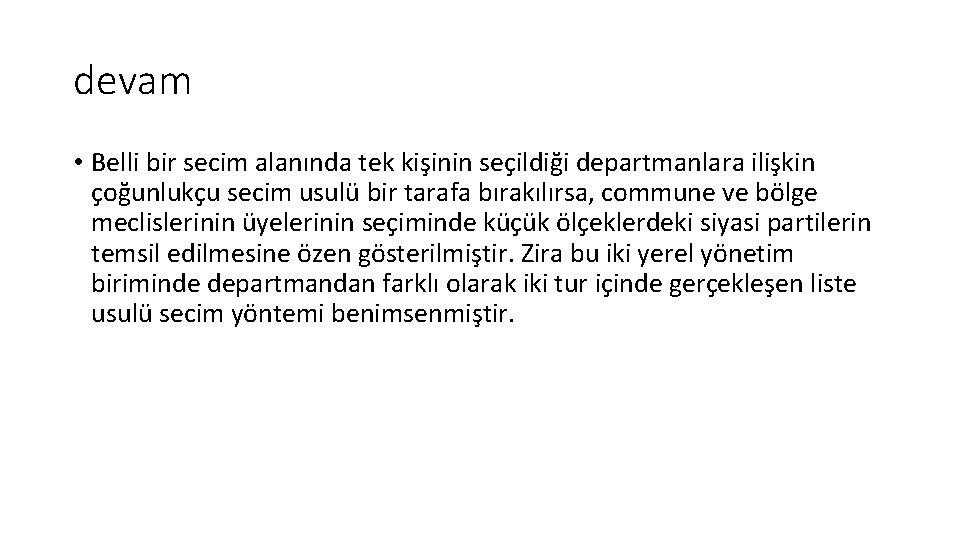 devam • Belli bir secim alanında tek kişinin seçildiği departmanlara ilişkin çoğunlukçu secim usulü