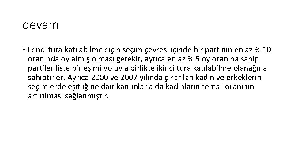 devam • İkinci tura katılabilmek için seçim çevresi içinde bir partinin en az %