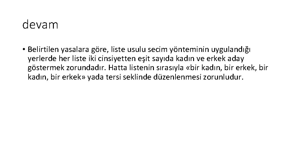 devam • Belirtilen yasalara göre, liste usulu secim yönteminin uygulandığı yerlerde her liste iki
