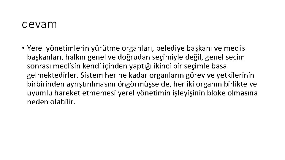 devam • Yerel yönetimlerin yürütme organları, belediye başkanı ve meclis başkanları, halkın genel ve