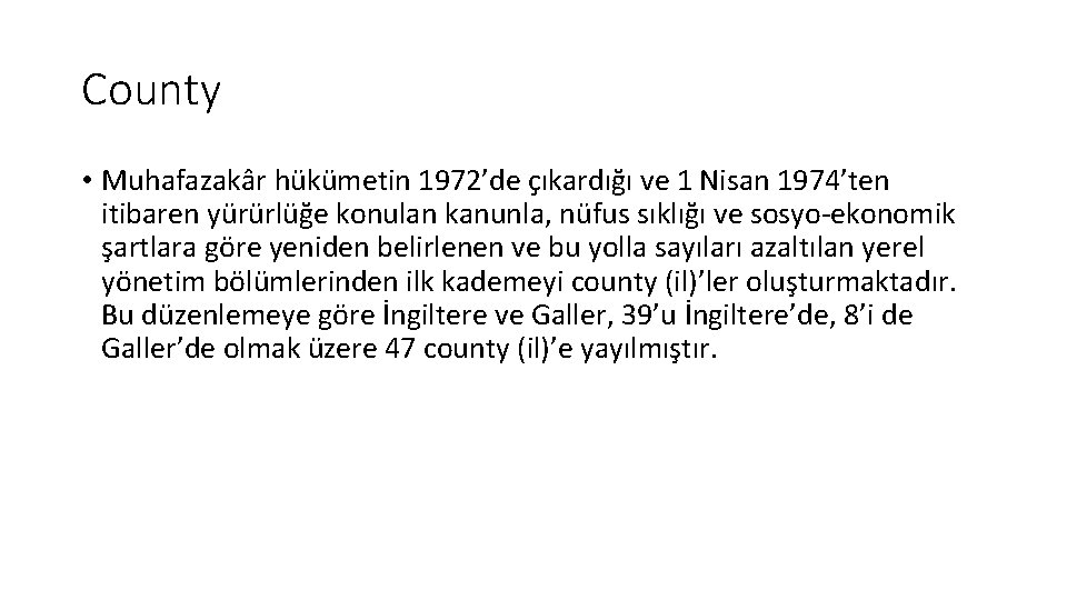 County • Muhafazakâr hükümetin 1972’de çıkardığı ve 1 Nisan 1974’ten itibaren yürürlüğe konulan kanunla,