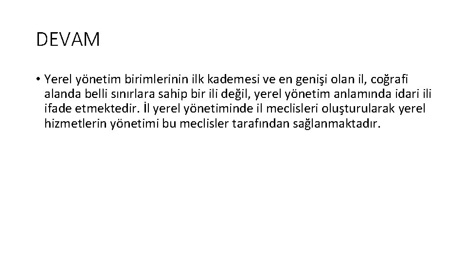 DEVAM • Yerel yönetim birimlerinin ilk kademesi ve en genişi olan il, coğrafi alanda