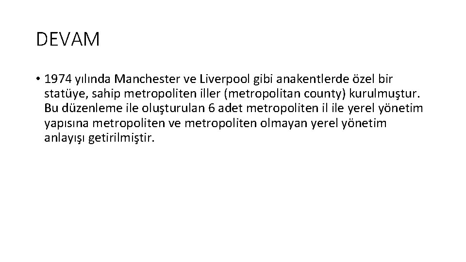 DEVAM • 1974 yılında Manchester ve Liverpool gibi anakentlerde özel bir statüye, sahip metropoliten