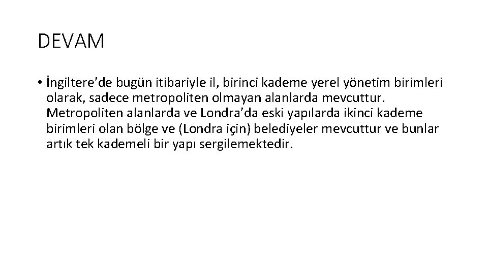 DEVAM • İngiltere’de bugün itibariyle il, birinci kademe yerel yönetim birimleri olarak, sadece metropoliten