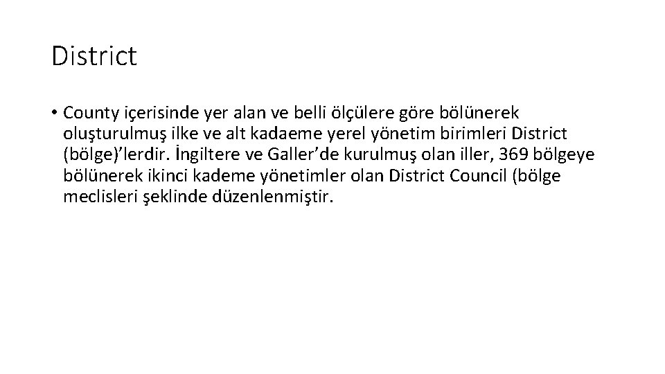 District • County içerisinde yer alan ve belli ölçülere göre bölünerek oluşturulmuş ilke ve