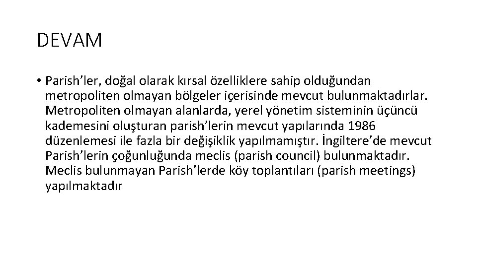 DEVAM • Parish’ler, doğal olarak kırsal özelliklere sahip olduğundan metropoliten olmayan bölgeler içerisinde mevcut