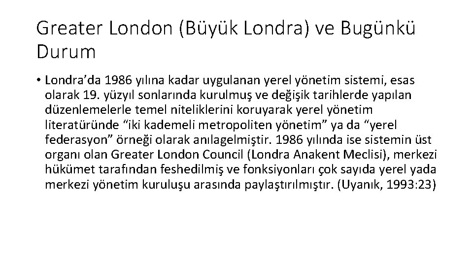 Greater London (Büyük Londra) ve Bugünkü Durum • Londra’da 1986 yılına kadar uygulanan yerel