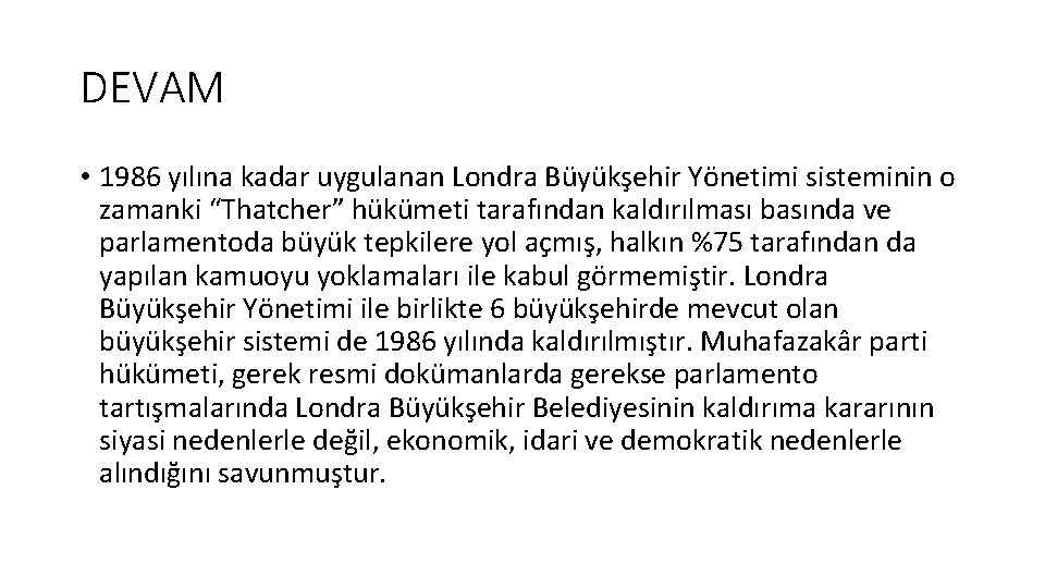 DEVAM • 1986 yılına kadar uygulanan Londra Büyükşehir Yönetimi sisteminin o zamanki “Thatcher” hükümeti