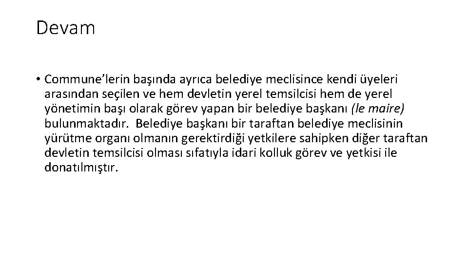 Devam • Commune’lerin başında ayrıca belediye meclisince kendi üyeleri arasından seçilen ve hem devletin