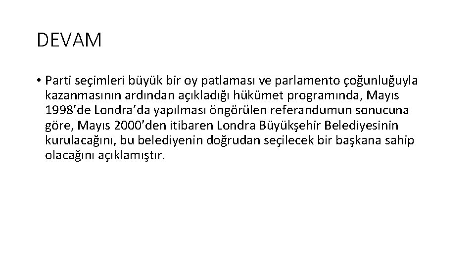 DEVAM • Parti seçimleri büyük bir oy patlaması ve parlamento çoğunluğuyla kazanmasının ardından açıkladığı