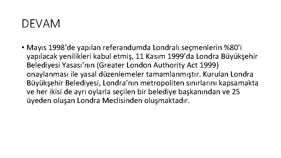 DEVAM • Mayıs 1998’de yapılan referandumda Londralı seçmenlerin %80’i yapılacak yenilikleri kabul etmiş, 11