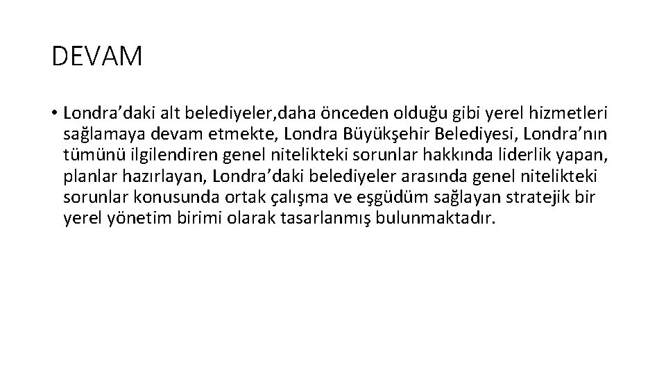 DEVAM • Londra’daki alt belediyeler, daha önceden olduğu gibi yerel hizmetleri sağlamaya devam etmekte,