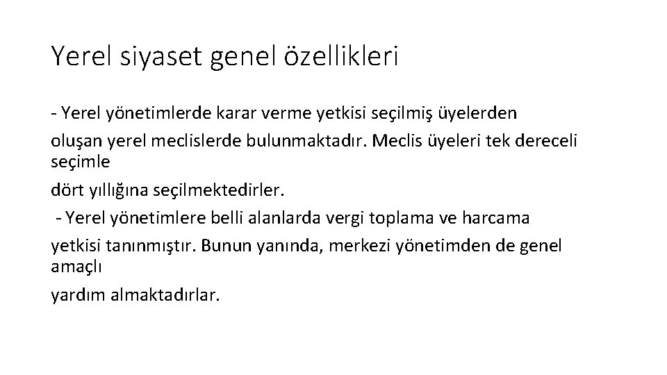 Yerel siyaset genel özellikleri - Yerel yönetimlerde karar verme yetkisi seçilmiş üyelerden oluşan yerel