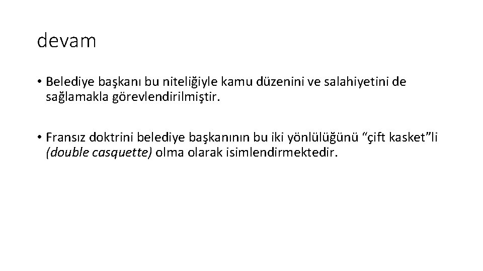 devam • Belediye başkanı bu niteliğiyle kamu düzenini ve salahiyetini de sağlamakla görevlendirilmiştir. •