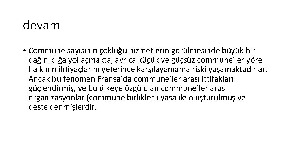 devam • Commune sayısının çokluğu hizmetlerin görülmesinde büyük bir dağınıklığa yol açmakta, ayrıca küçük