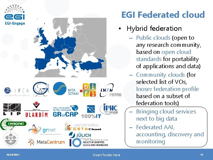 EGI Federated cloud • Hybrid federation – Public clouds (open to any research community,
