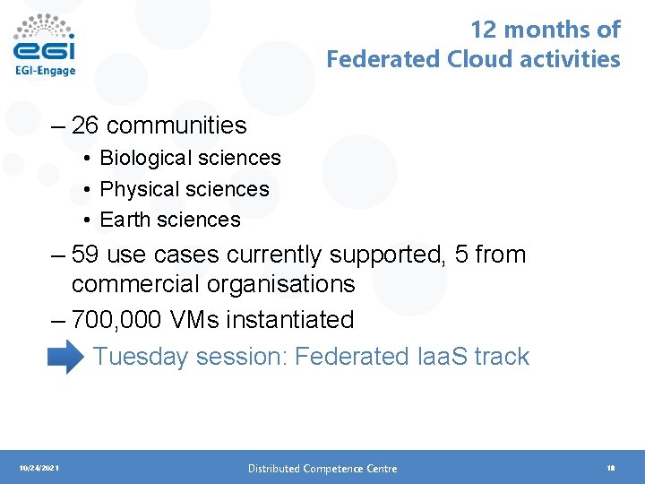 12 months of Federated Cloud activities – 26 communities • Biological sciences • Physical