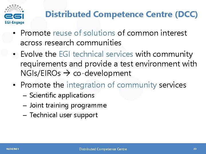 Distributed Competence Centre (DCC) • Promote reuse of solutions of common interest across research