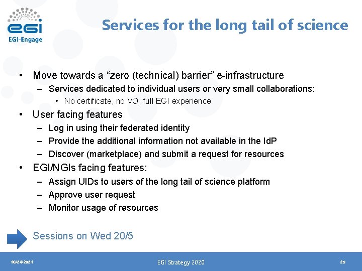 Services for the long tail of science • Move towards a “zero (technical) barrier”